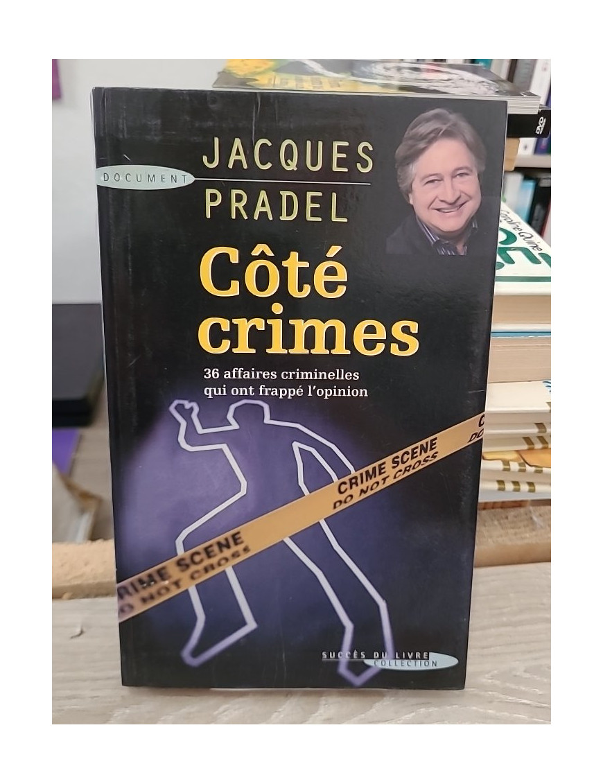 Côté crimes - 36 affaires criminelles qui ont passionné la France
