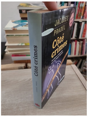 Côté crimes - 36 affaires criminelles qui ont passionné la France