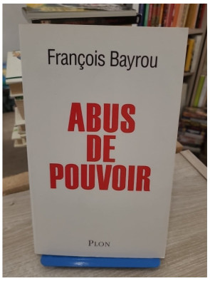 Abus de pouvoir - Analyse critique du pouvoir politique en France
