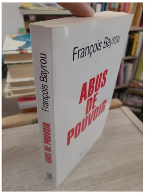 Abus de pouvoir - Analyse critique du pouvoir politique en France