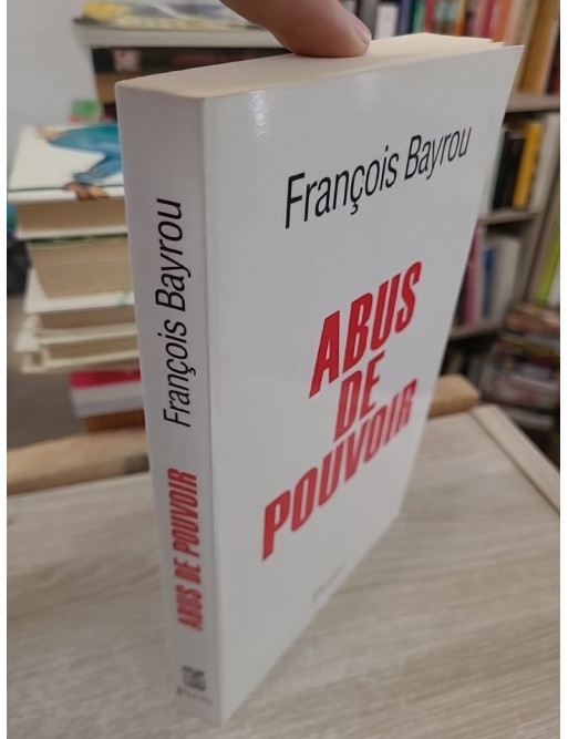 Abus de pouvoir - Analyse critique du pouvoir politique en France