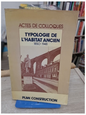 Typologie opérationnelle de l'habitat ancien 1850-1948 - Actes de colloque sur l’architecture et le logement