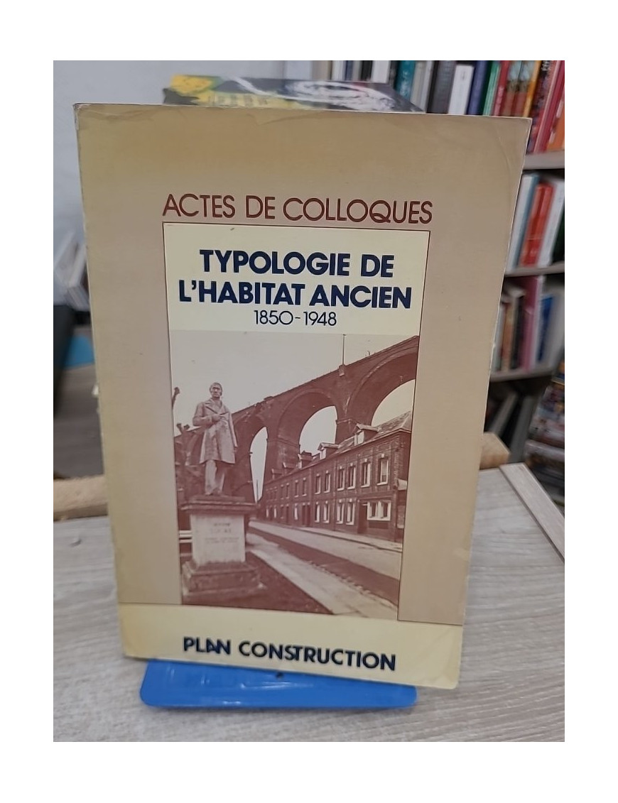 Typologie opérationnelle de l'habitat ancien 1850-1948 - Actes de colloque sur l’architecture et le logement