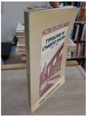 Typologie opérationnelle de l'habitat ancien 1850-1948 - Actes de colloque sur l’architecture et le logement