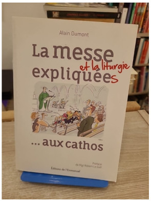 La messe et la liturgie expliquées aux cathos - Guide complet des rites et célébrations