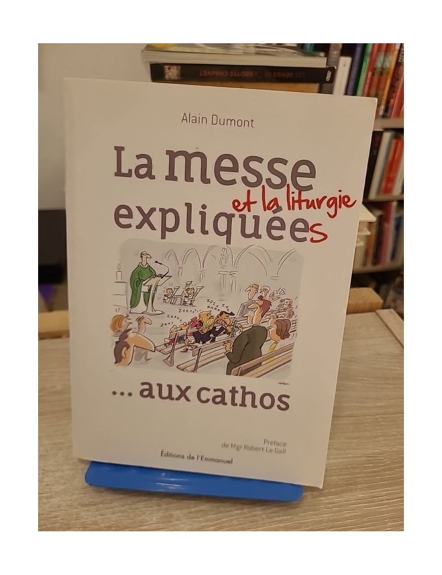 La messe et la liturgie expliquées aux cathos - Guide complet des rites et célébrations