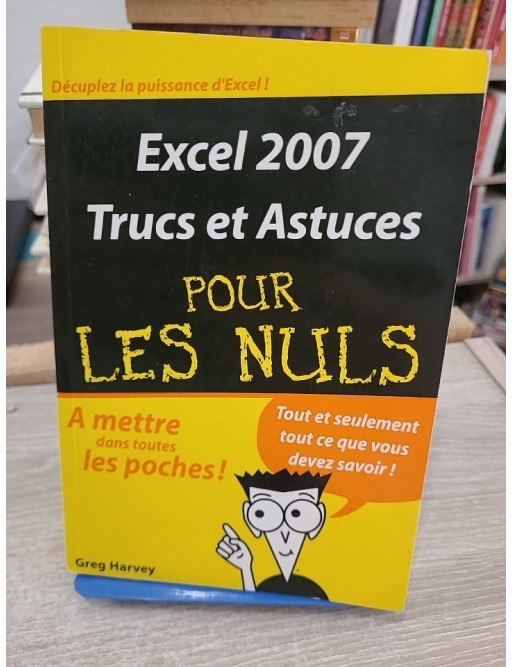 Excel 2007 - Trucs et astuces pour les nuls, guide pratique d'utilisation avancée
