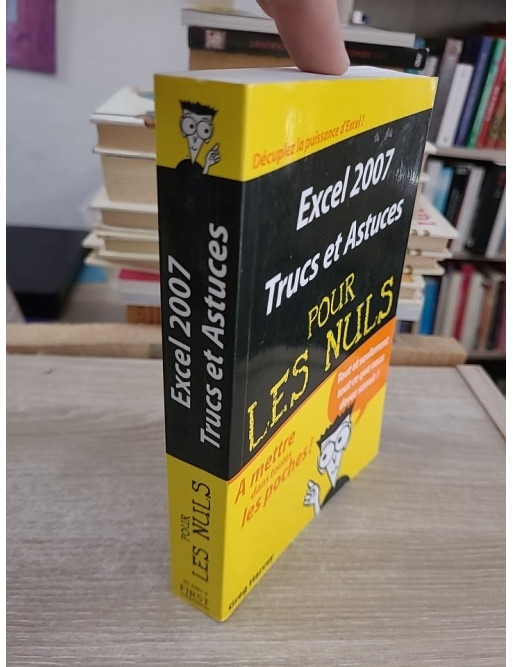 Excel 2007 - Trucs et astuces pour les nuls, guide pratique d'utilisation avancée