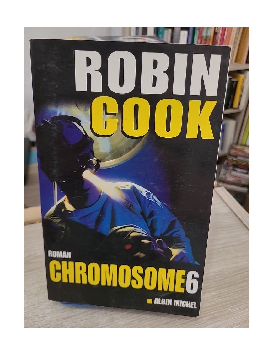Chromosome 6 - Thriller médical aux frontières de la science et de l’éthique