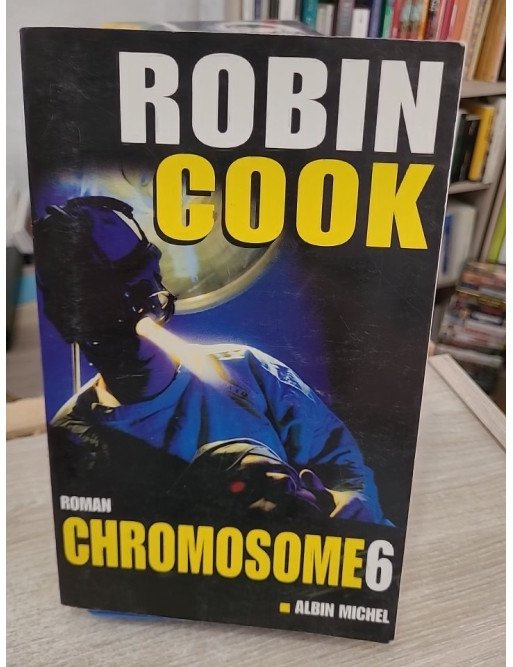 Chromosome 6 - Thriller médical aux frontières de la science et de l’éthique