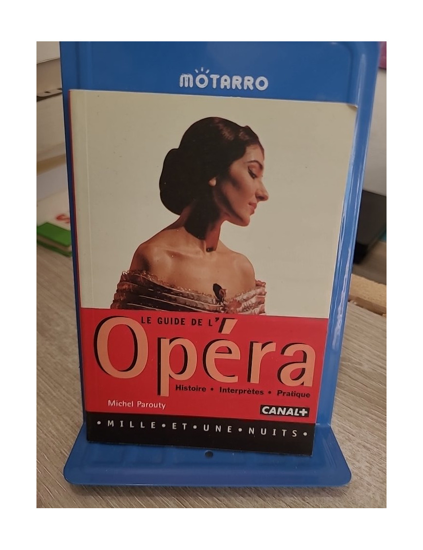 Le guide de l'opéra - Histoire, interprètes et pratique pour découvrir l’art lyrique