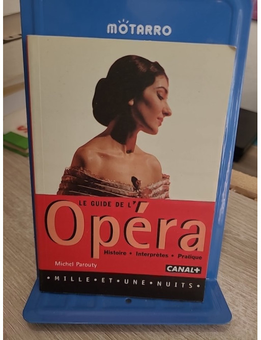 Le guide de l'opéra - Histoire, interprètes et pratique pour découvrir l’art lyrique