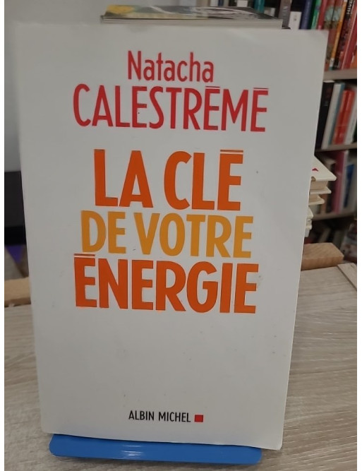 La Clé de votre énergie - 22 protocoles pour vous libérer émotionnellement