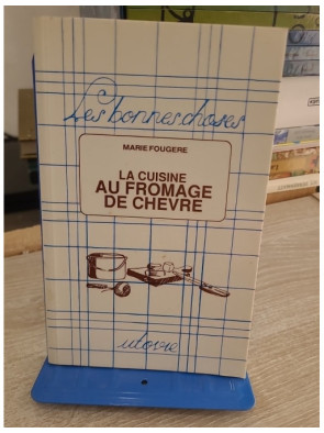 La cuisine au fromage de chèvre - Recettes gourmandes et traditionnelles