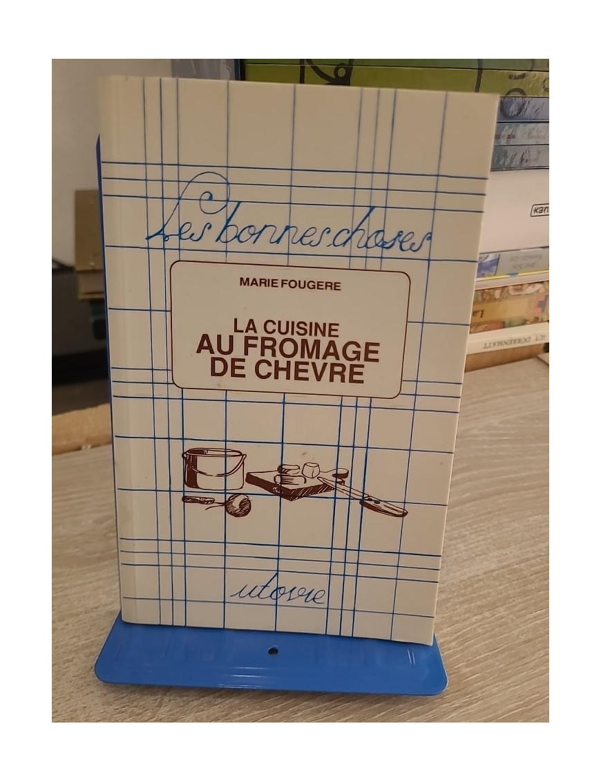 La cuisine au fromage de chèvre - Recettes gourmandes et traditionnelles