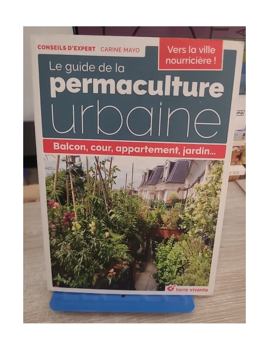Le guide de la permaculture urbaine - Balcon, cour, appartement, jardin