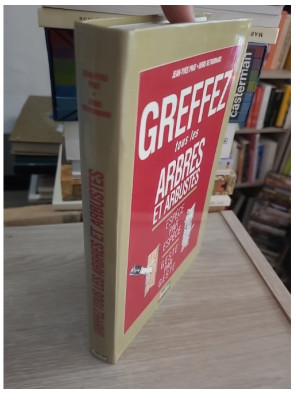 Greffez tous les arbres et arbustes - Guide pratique espèce par espèce