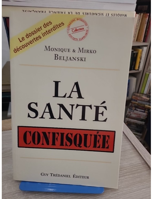 La santé confisquée - Enquête sur les thérapies alternatives et controverses médicales