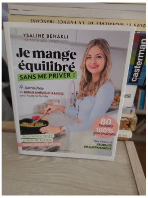 Je mange équilibré sans me priver ! 4 semaines de menus simples et rapides