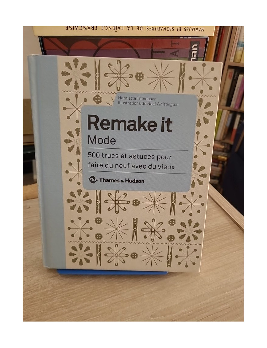 Remake It Mode - 500 astuces pour créer des vêtements avec du recyclage