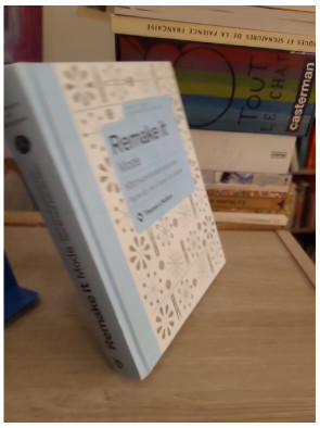 Remake It Mode - 500 astuces pour créer des vêtements avec du recyclage