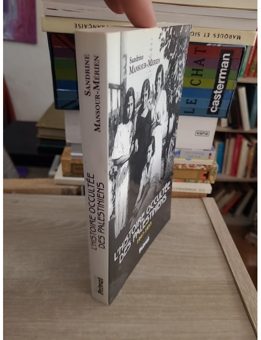 L'Histoire occultée des Palestiniens 1947-1953 - Étude historique du conflit