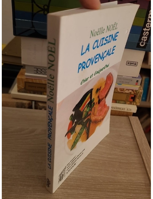 La cuisine provençale d'hier et d'aujourd'hui - Recettes traditionnelles