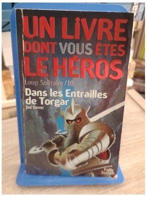 Loup Solitaire Tome 10 - Dans les entrailles de Torgar - Livre dont vous êtes le héros