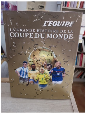 La grande histoire de la Coupe du monde - 80 ans de football en images et récits