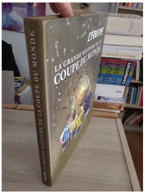 La grande histoire de la Coupe du monde - 80 ans de football en images et récits
