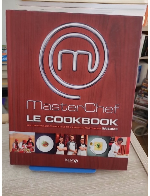 Masterchef - Le cookbook saison 3 : les 100 meilleures recettes de l'émission