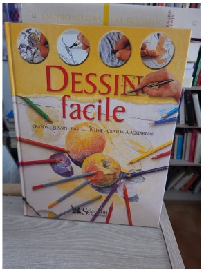 Dessin facile - Crayon, fusain, pastel, plume et crayon aquarelle : guide complet d'apprentissage