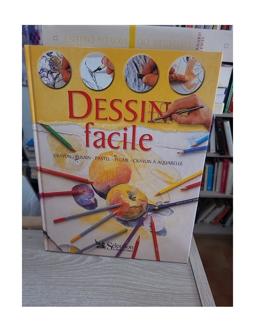 Dessin facile - Crayon, fusain, pastel, plume et crayon aquarelle : guide complet d'apprentissage
