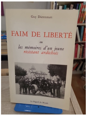 Faim de liberté ou les Mémoires d'un jeune résistant ardéchois