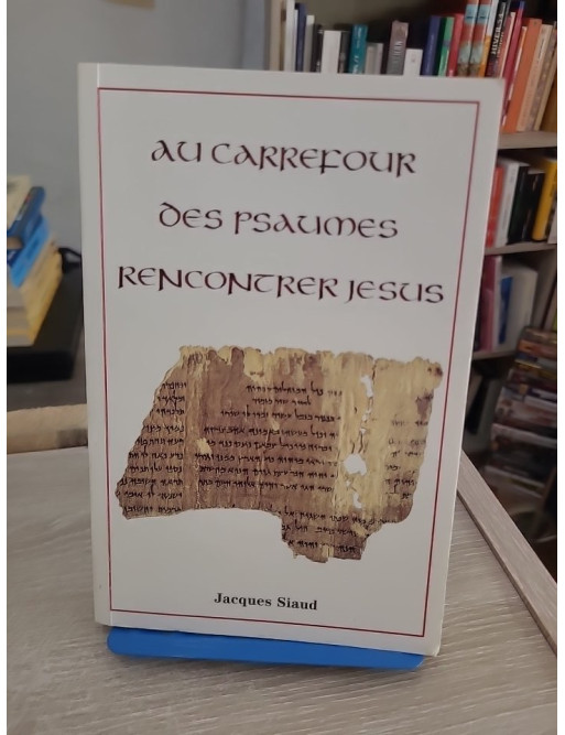 Au carrefour des Psaumes - Rencontrer Jésus