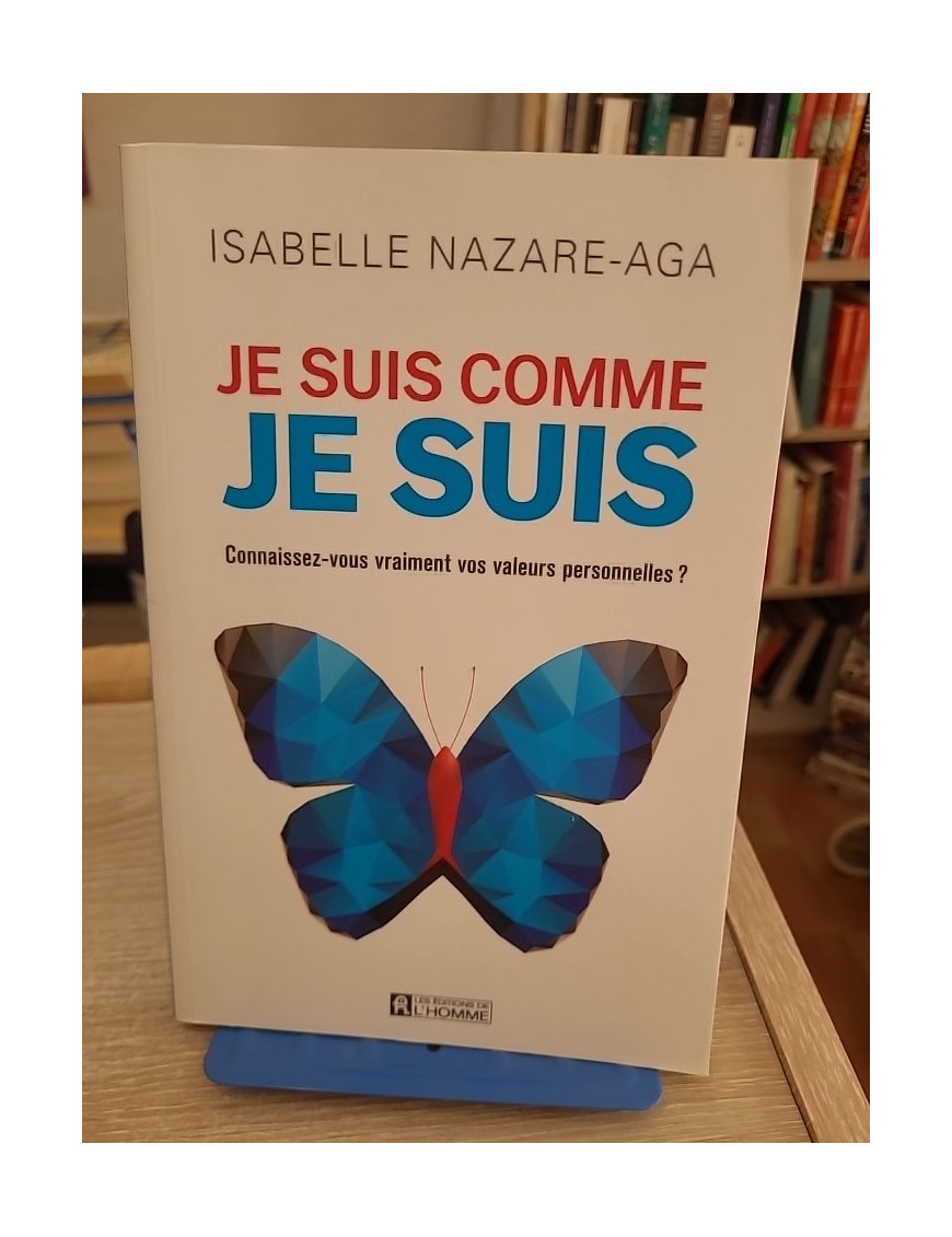 Je suis comme je suis - Connaissez vous vraiment vos valeurs personnelles