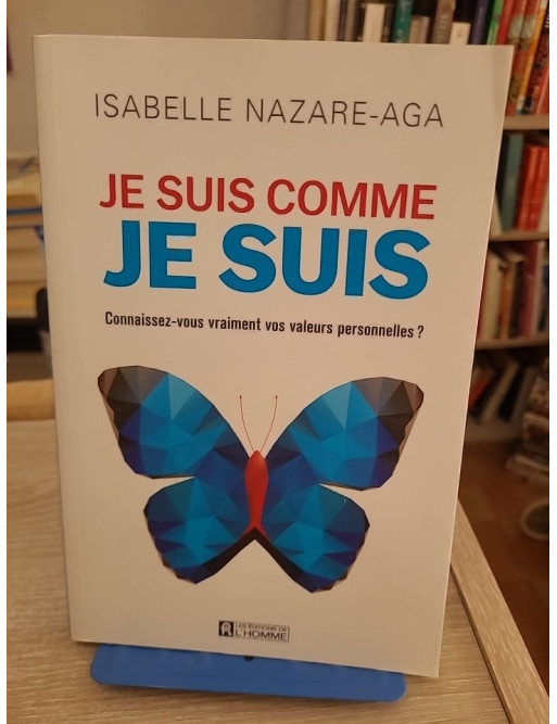 Je suis comme je suis - Connaissez vous vraiment vos valeurs personnelles