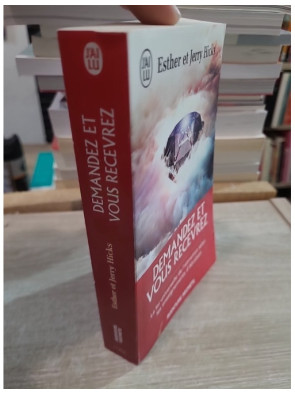 Demandez et vous recevrez - La loi universelle de l'attraction selon les enseignements d'Abraham