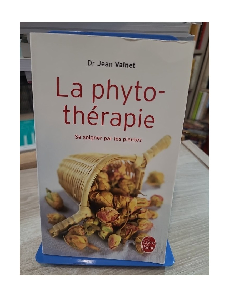 La Phytothérapie - Traitement des maladies par les plantes - Jean Valnet