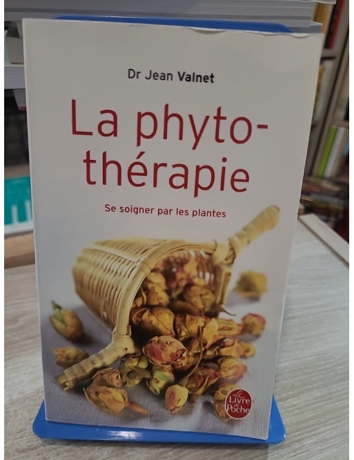 La Phytothérapie - Traitement des maladies par les plantes - Jean Valnet