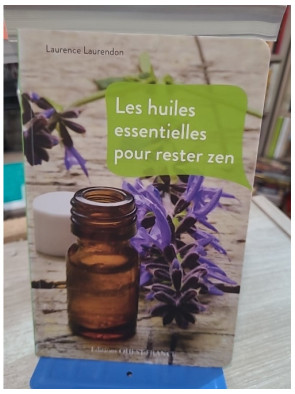 Les huiles essentielles pour rester zen - Guide pratique anti-stress