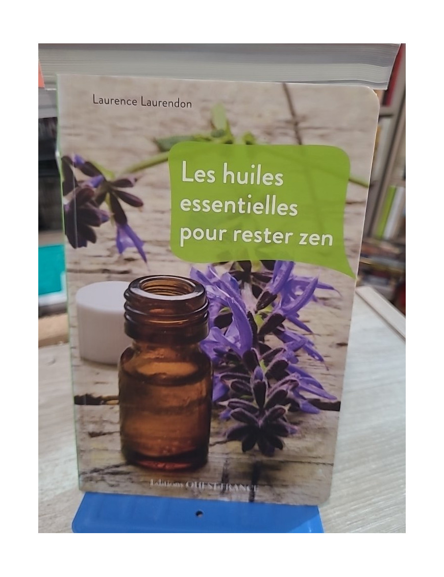 Les huiles essentielles pour rester zen - Guide pratique anti-stress