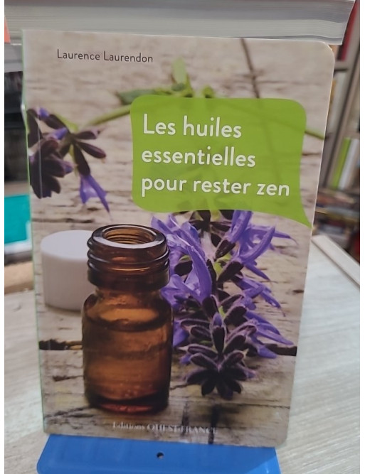 Les huiles essentielles pour rester zen - Guide pratique anti-stress