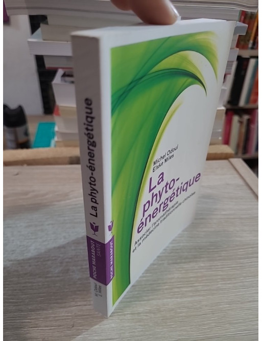 La phyto-énergétique - Associer l'aromathérapie et la médecine traditionnelle chinoise