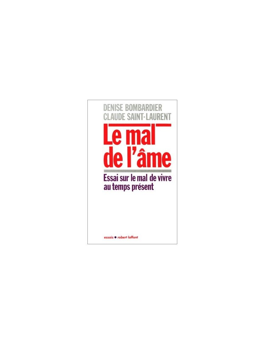 Le mal de l âme - Essai sur le mal de vivre au temps présent de Claude Saint-Laurent