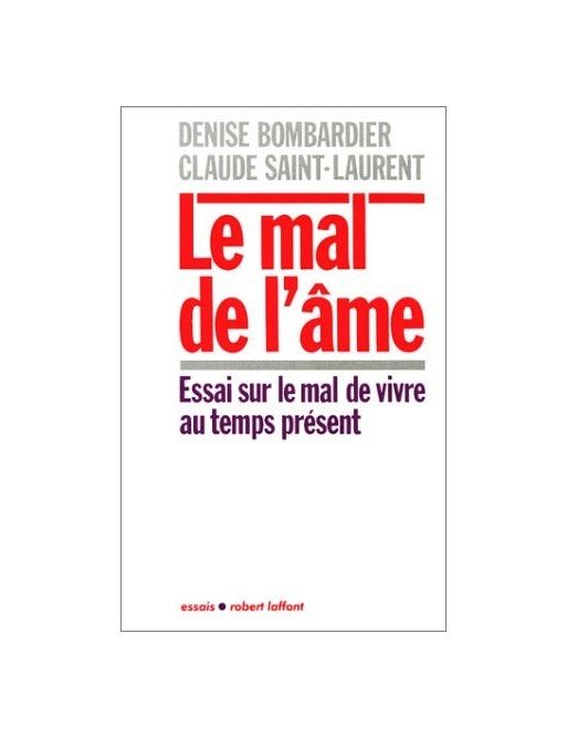 Le mal de l âme - Essai sur le mal de vivre au temps présent de Claude Saint-Laurent