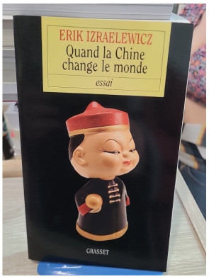 Quand la Chine change le monde - Analyse de la puissance économique chinoise