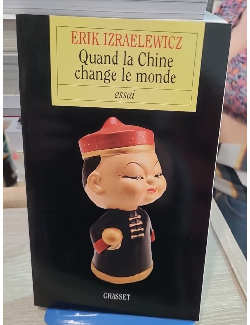 Quand la Chine change le monde - Analyse de la puissance économique chinoise