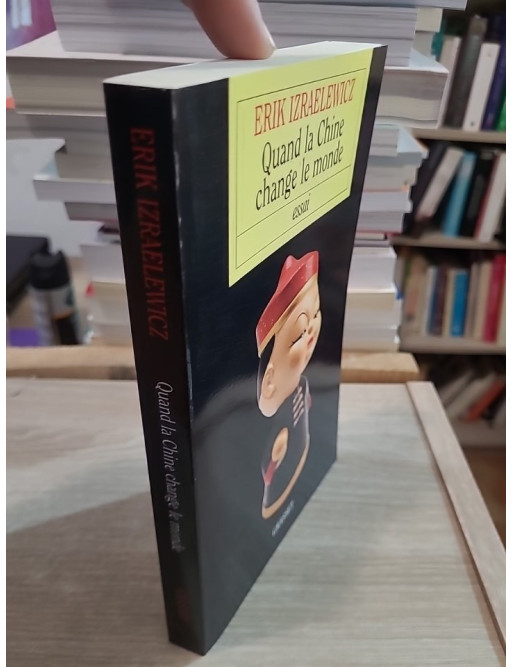 Quand la Chine change le monde - Analyse de la puissance économique chinoise