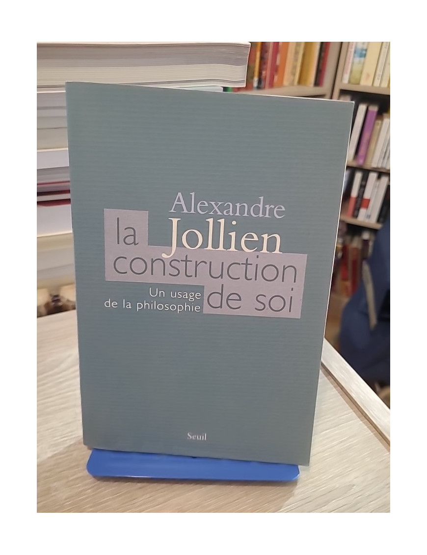 La Construction de soi - Un usage de la philosophie